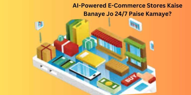 AI-Powered E-Commerce Stores Kaise Banaye Jo 247 Paise Kamaye (1)