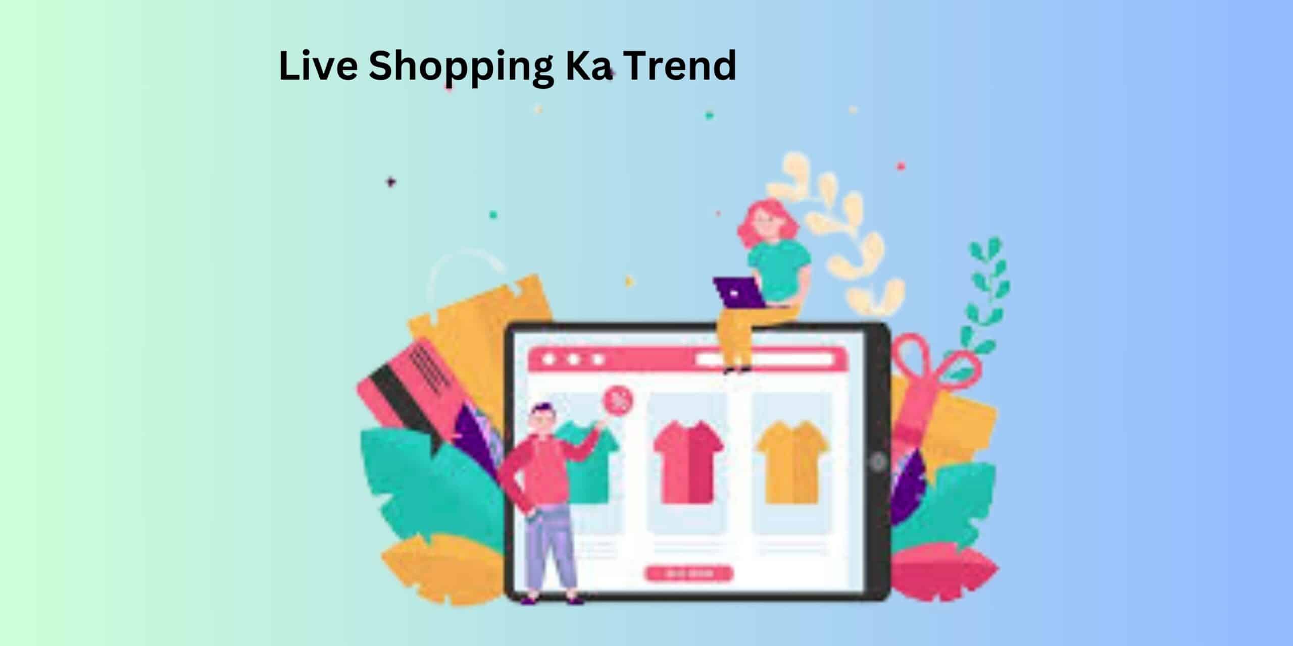 Live Shopping Ka Trend
